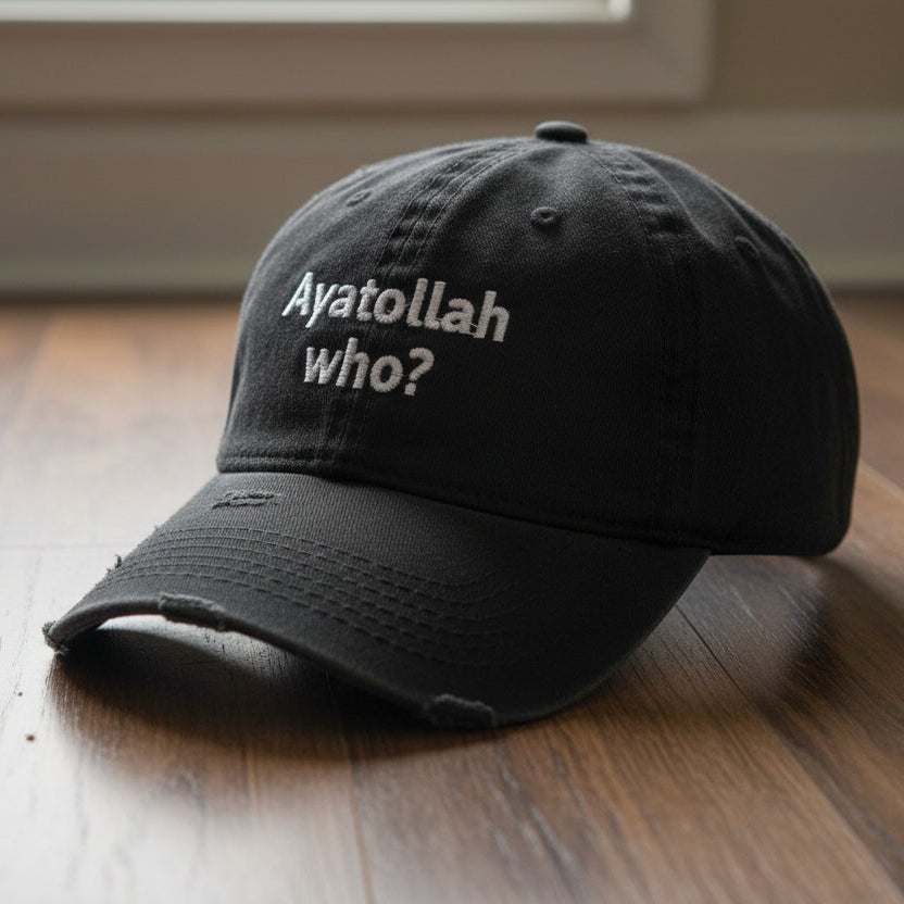 Ayatollah Who? Distressed Dad Hat