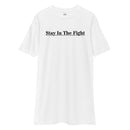 white t-shirt with the text "stay in the fight" across the chest